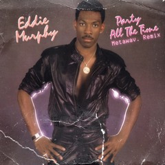 [FREE DOWNLOAD] EDDIE MURPHY - PARTY ALL THE TIME [Metawav. remix]