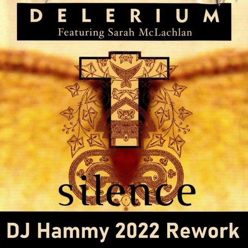 Stream Delerium Silence (DJ Hammy 2022 Rework) by DJ Hammy Listen