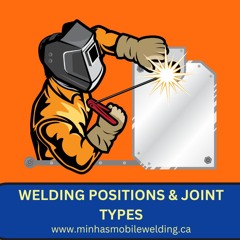 Welding Essentials: Exploring Positions and Joint Types