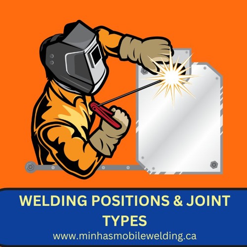 Welding Essentials: Exploring Positions and Joint Types