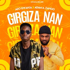 Girgiza Nan. ft_adam a.zango