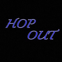 HOP OUT