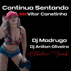 CONTINUA SENTANDO - Vitor Canetinha ( MADRUGA & ANITON OLIVEIRA )
