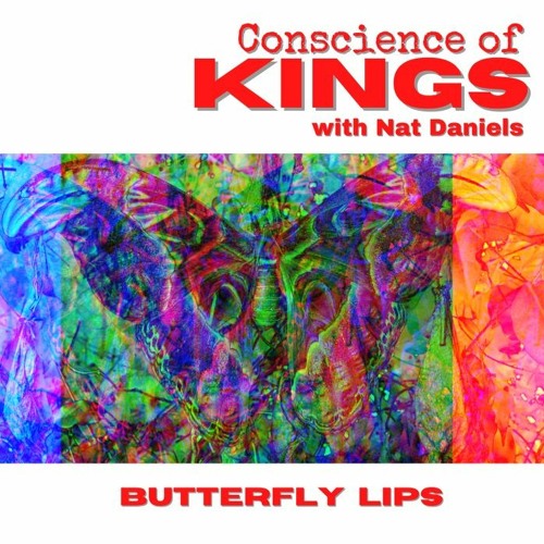 Butterfly Lips -  Nat Daniels with the Conscience of Kings