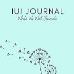 FREE B.o.o.k (Medal Winner) IUI Journal One: a While We Wait Journal for 3 IUI Cycles