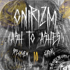 Onirizm - Ash to Ashes [ SPECIMEN 10 HADAL ]