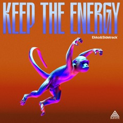 Ekko & Sidetrack - Keep The Energy