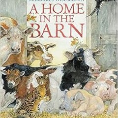 Read [PDF EBOOK EPUB KINDLE] A Home in the Barn by Margaret Wise Brown,Jerry Pinkney 📫
