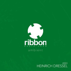 Ribbon Radio Ambient #03 / Heinrich Dressel