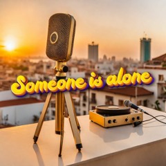 Someone Is Alone