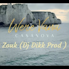 Were Vana - Casanova Remix Zouk ( Dj Dikk Prod ) 2021