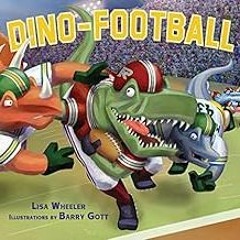 View [EBOOK EPUB KINDLE PDF] Dino-Football (Dino-Sports) by Lisa Wheeler,Barry Gott �