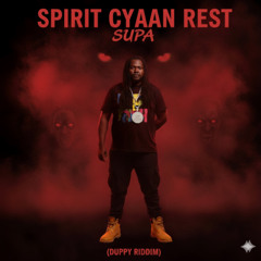 'My Spirit Cyan Rest'  Duppy Riddim