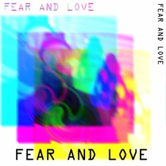 Fear and Love (Full Mix)