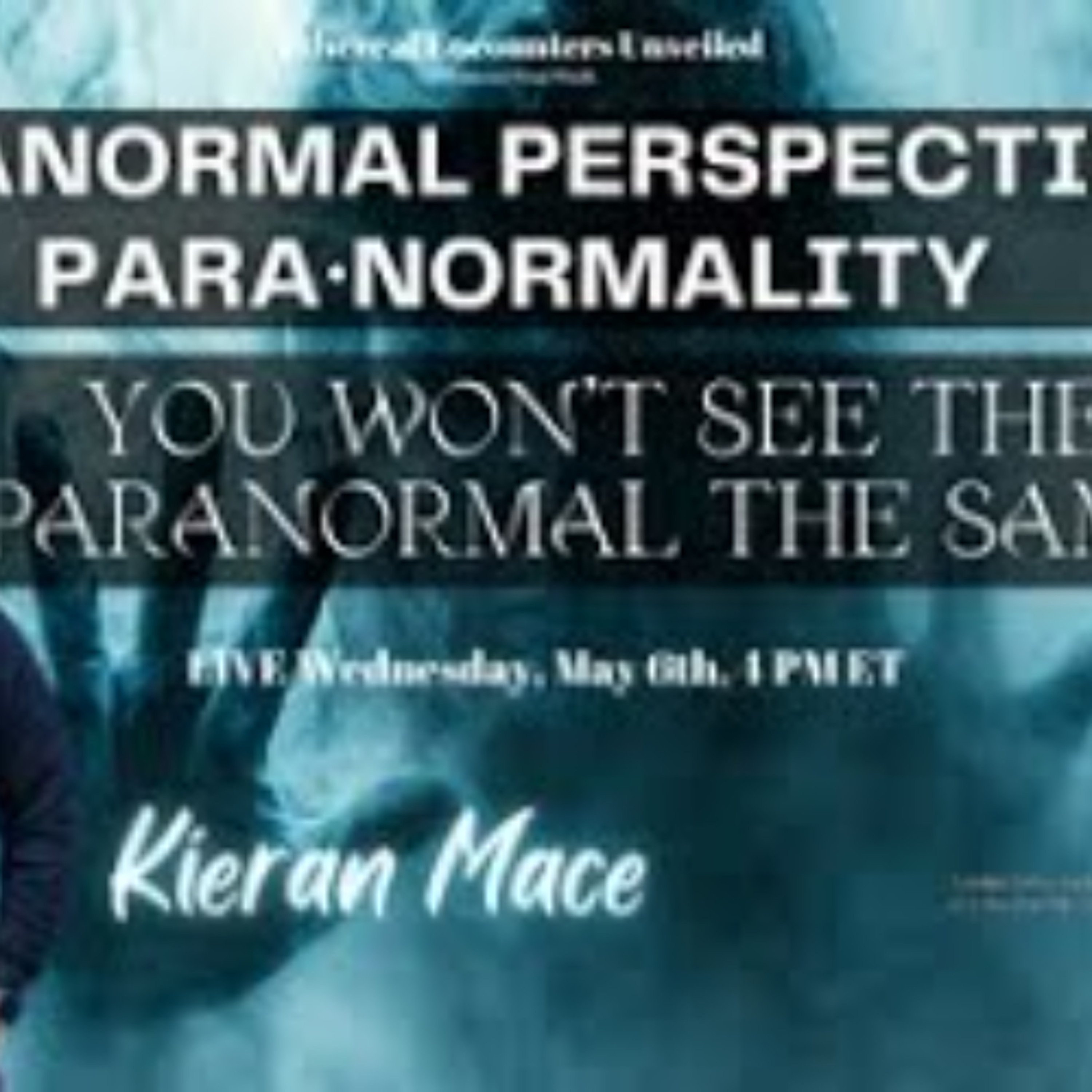 Ethereal Encounters- PARA_NORMALITY - You Won_t See the Paranormal the Same with  Kieran Mace_ episode artwork