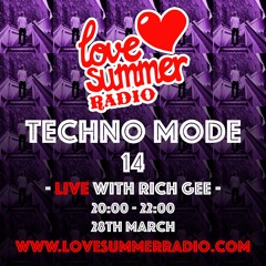 TECHNO MODE LIVE 14 with Rich Gee on Love Summer Radio