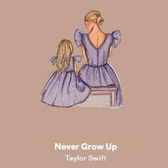Never Grow Up - Taylor Swift (slowed)