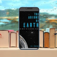 The Ariums of Earth, The Heliosphere Trilogy Book 2#. Costless Read [PDF]