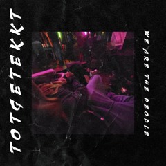 ToTGeTekkT - We Are the People | Tekk