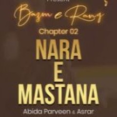 NARA E MASTANA - Abida Parveen & Asrar - Bazm - E-Rang Chapter 2