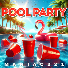 Maniac221 - POOL PARTY
