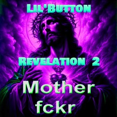 Mother fckr Revelation 1 & 2