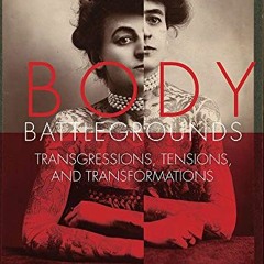 [Free] EBOOK 📫 Body Battlegrounds: Transgressions, Tensions, and Transformations by