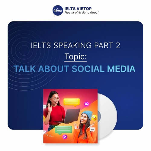 ielts speaking social media part 2