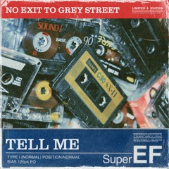 No Exit To Grey Street - Tell Me
