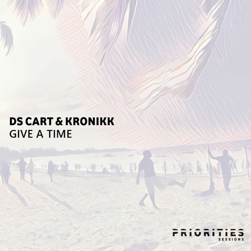 Ds Cart & Kronikk - Give A Time (Original Mix)
