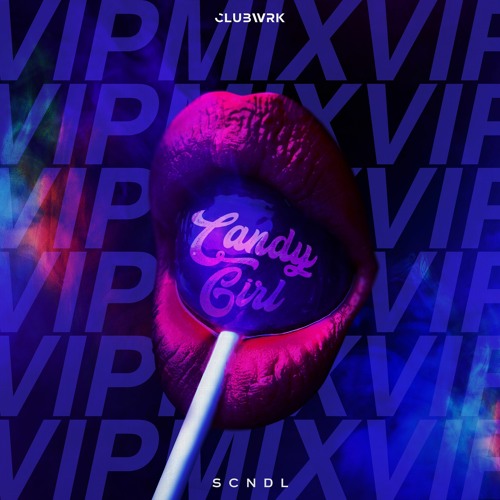 Stream SCNDL Candy Girl (VIP Mix) by Teamwrk Records Listen online