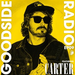 GOODSIDE RADIO - EP09 - FT. CARTER (AU) • [24.11.2023]