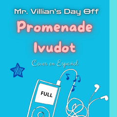 Mr. Villain's Day Off - Op FULL - Promenade by Ivudot - Cover español - ZamphonyVT