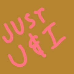 Just U & I