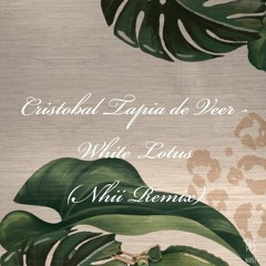 Cristobal Tapia de Veer - White Lotus (Nhii Remix)