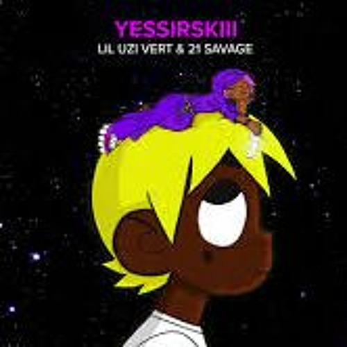 Lil Uzi Vert & 21 Savage - Yessirskiii