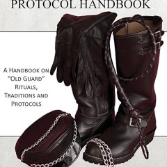 ❤read✔ The Leatherman's Protocol Handbook: A Handbook on 'Old Guard' Rituals,