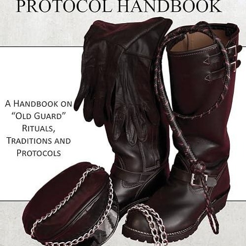 ❤read✔ The Leatherman's Protocol Handbook: A Handbook on 'Old Guard' Rituals,