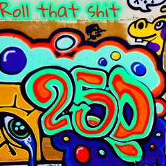 Roll that Shit