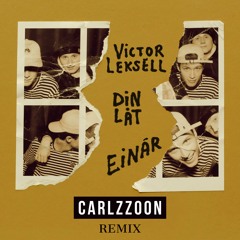 Victor Leksell & Einár - Din Låt (CARLZZOON REMIX)
