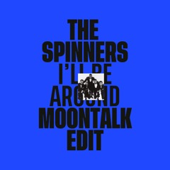 The Spinners - I’ll Be Around (Moontalk Sippin’ Sunshine Edit) [Free DL]