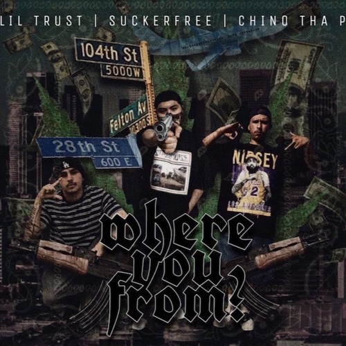 Lil Trust - Where You From (feat. SuckerFree104 & Chino The P)