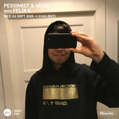 Pessimist & Vega with Felix K - 03 September 2025