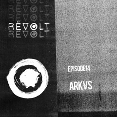 REVOLT Radio : Episode 14 - ARKVS