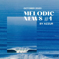 Melodic News #1 - October 2020 - Mixed by Adnan