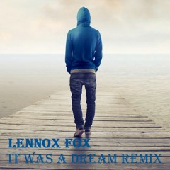 KOKEEN x LENNOX FOX - IT WAS A DREAM REMIX