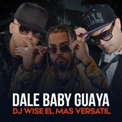 Wisin Ft. Brray & Jory - Dale Baby Guaya (Prod. By Dj Wise El Mas Versatil)