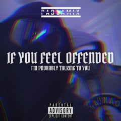 If You Feel Offended Im Probably Talking To You (Pabla Mix)