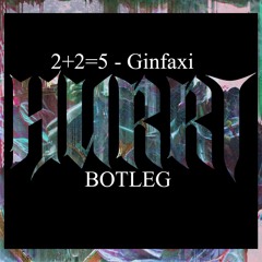 2+2=5 - Ginfaxi (HURRT BOTLEG)