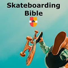 [READ] PDF 📙 The skateboard bible: Learn about the world of skateboarding, it's hist